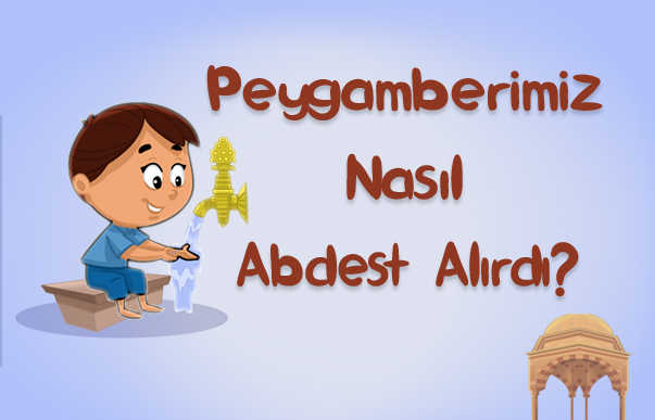 Peygamberimiz Nasıl Abdest Alırdı