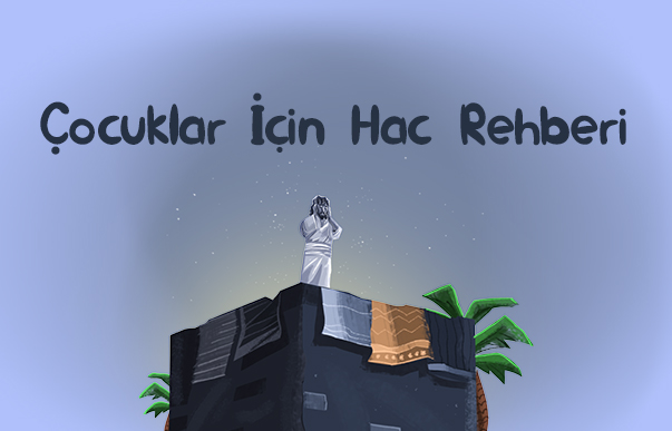 Çocuklar İçin Hac Rehberi