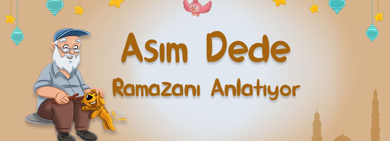 Asım Dede Ramazan Ayını Anlatıyor