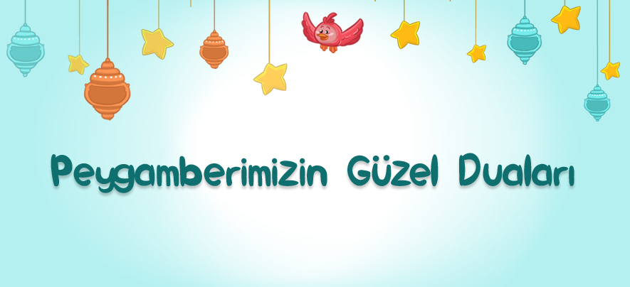 Peygamberimiz'in Güzel Duaları