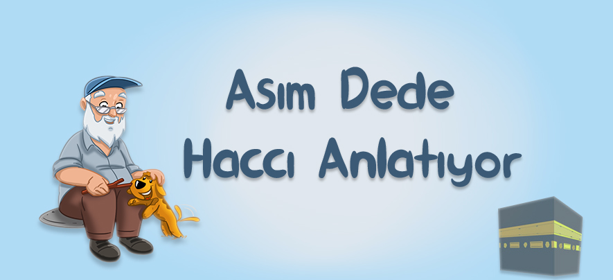 Asım Dede Haccı Anlatıyor