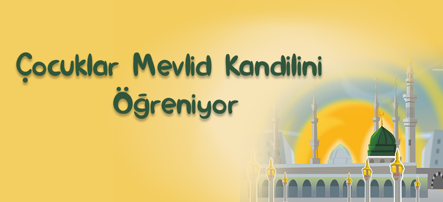 Çocuklar Mevlid Kandilini Öğreniyor