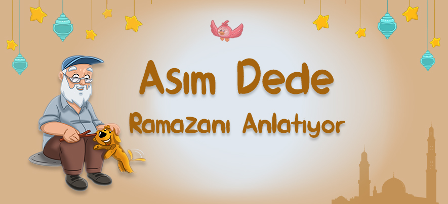 Asım Dede Ramazan Ayını Anlatıyor