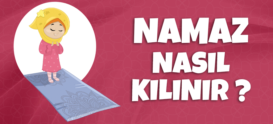 Namaz Nasıl Kılınır?